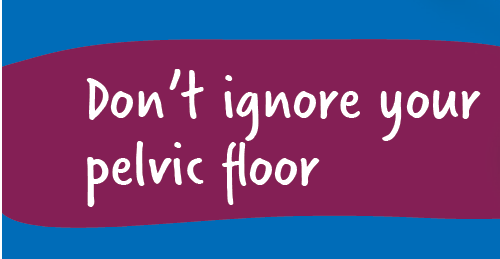 Don't pelvic floor